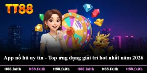 App Nổ Hũ Uy Tín - Top Ứng Dụng Giải Trí Hot Nhất Năm 2026