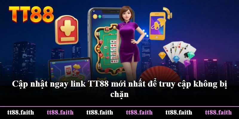 Cập nhật ngay link TT88 mới nhất để truy cập không bị chặn Cập nhật ngay link TT88 mới nhất để truy cập không bị chặn