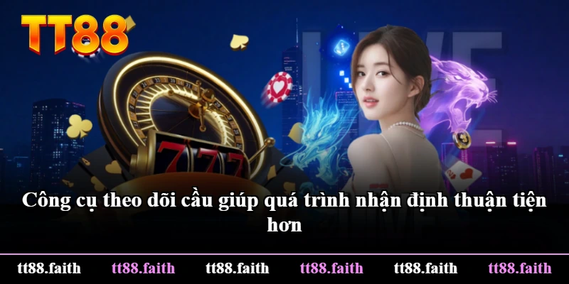 Công cụ theo dõi cầu giúp quá trình nhận định thuận tiện hơn Công cụ theo dõi cầu giúp quá trình nhận định thuận tiện hơn
