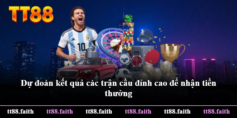 Dự đoán kết quả các trận cầu đỉnh cao để nhận tiền thưởng Dự đoán kết quả các trận cầu đỉnh cao để nhận tiền thưởng