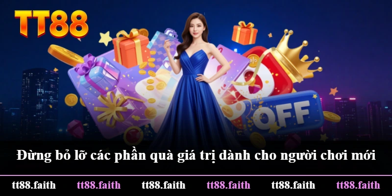 Đừng bỏ lỡ các phần quà giá trị dành cho người chơi mới