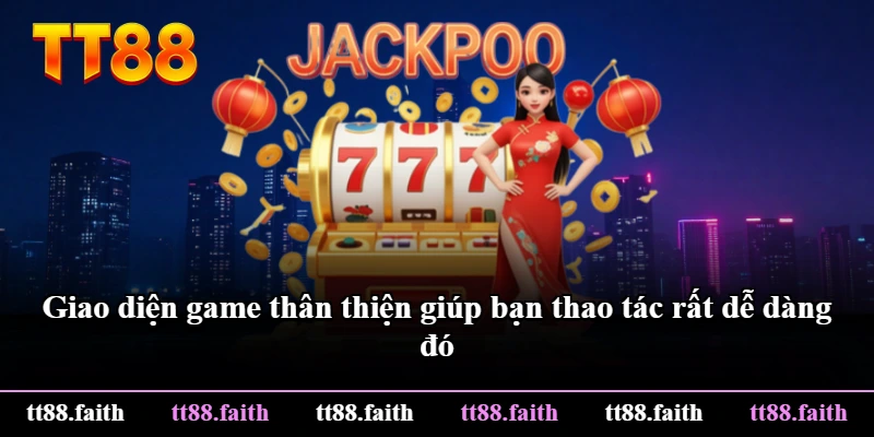 Giao diện game thân thiện giúp bạn thao tác rất dễ dàng đó Giao diện game thân thiện giúp bạn thao tác rất dễ dàng đó
