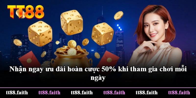 Nhận ngay ưu đãi hoàn cược 50% khi tham gia chơi mỗi ngày Nhận ngay ưu đãi hoàn cược 50% khi tham gia chơi mỗi ngày