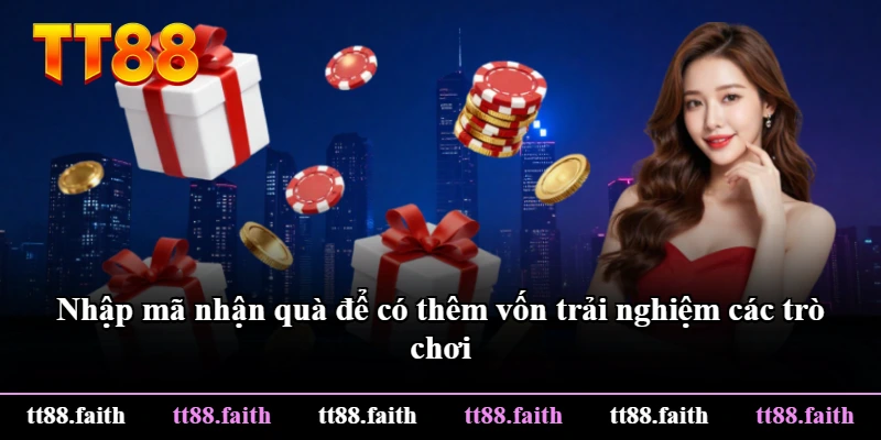 Nhập mã nhận quà để có thêm vốn trải nghiệm các trò chơi Nhập mã nhận quà để có thêm vốn trải nghiệm các trò chơi
