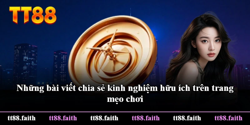 Những bài viết chia sẻ kinh nghiệm hữu ích trên trang mẹo chơi