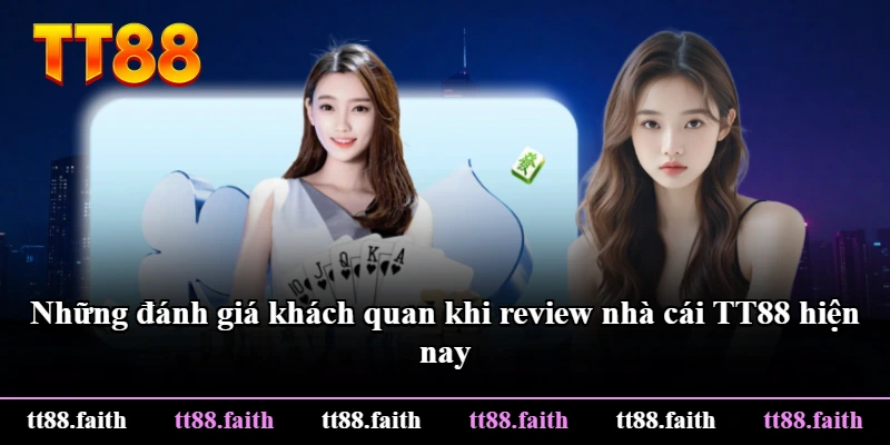 Những đánh giá khách quan khi review nhà cái TT88 hiện nay Những đánh giá khách quan khi review nhà cái TT88 hiện nay