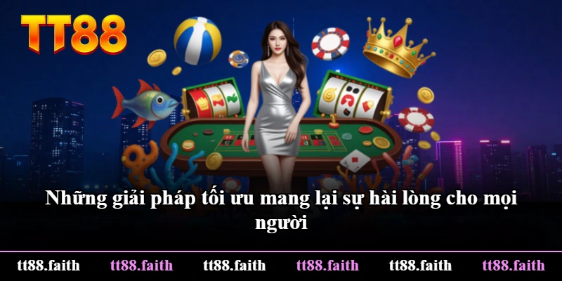 Những giải pháp tối ưu mang lại sự hài lòng cho mọi người