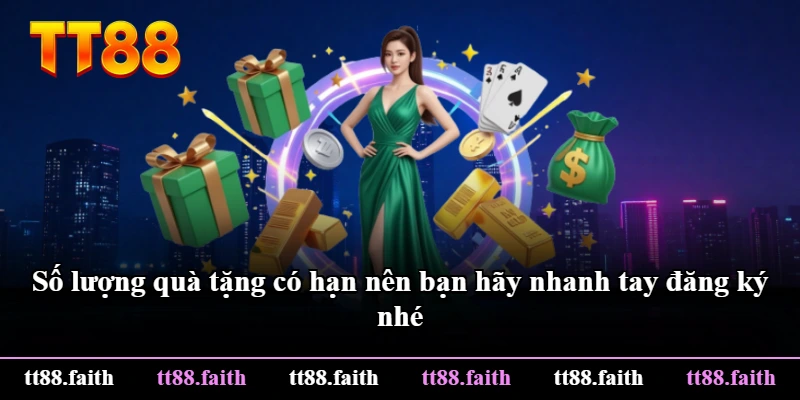 Số lượng quà tặng có hạn nên bạn hãy nhanh tay đăng ký nhé Số lượng quà tặng có hạn nên bạn hãy nhanh tay đăng ký nhé