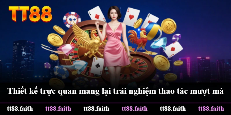 Thiết kế trực quan mang lại trải nghiệm thao tác mượt mà