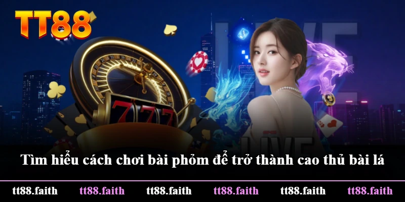 Tìm hiểu cách chơi bài phỏm để trở thành cao thủ bài lá Tìm hiểu cách chơi bài phỏm để trở thành cao thủ bài lá