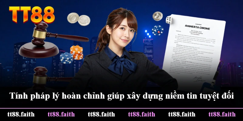 Tính pháp lý hoàn chỉnh giúp xây dựng niềm tin tuyệt đối